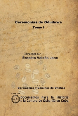 Ceremonias de Oduduwa. Tomo I by Valdés Jane, Ernesto