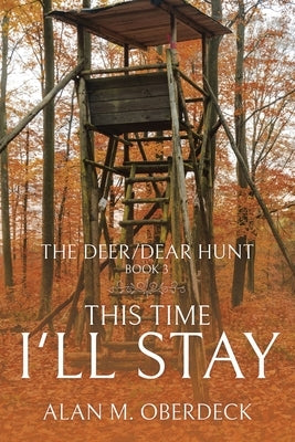 The Deer/Dear Hunt: This Time I'll Stay Paperback Great Writers Media, LLC