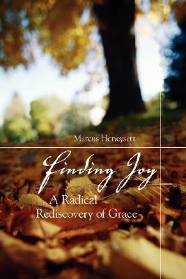 Finding Joy: A Radical Rediscovery of Grace Paperback Regent College Publishing