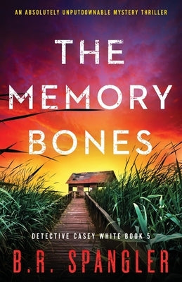 The Memory Bones: An absolutely unputdownable mystery thriller by Spangler, B. R.