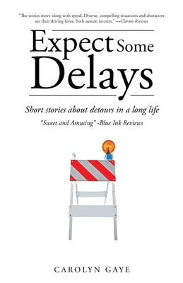 Expect Some Delays: Short Stories About Detours in a Long Life Paperback Archway Publishing