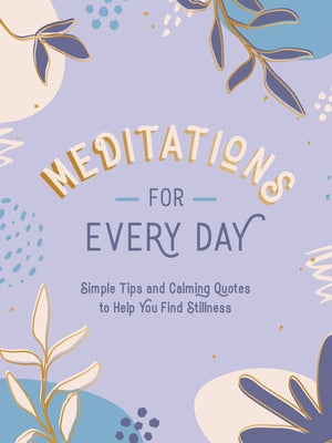 Meditations for Every Day: Simple Tips and Calming Quotes to Help You Find Stillness by Summersdale