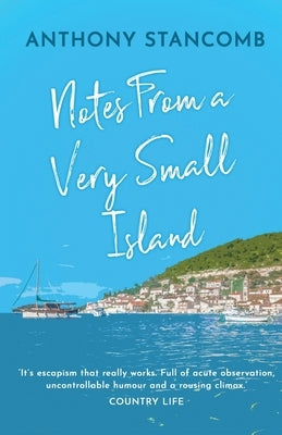 Notes From A Very Small Island by Stancomb, Anthony