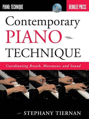 Contemporary Piano Technique: Coordinating Breath, Movement, and Sound by Tiernan, Stephany