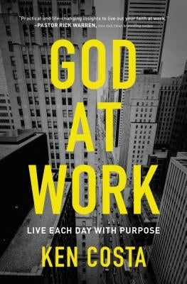 God at Work: Live Each Day with Purpose Thomas Nelson