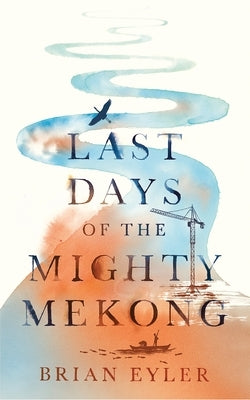 Last Days of the Mighty Mekong Zed Books