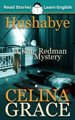 Hushabye: CEFR level A2+ (ELT Graded Reader): A Kate Redman Mystery: Book 1 by Kovacs, Karen