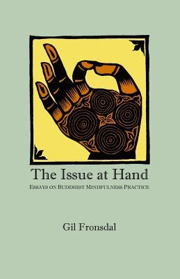 The Issue At Hand: Essays On Buddhist Mindfulness Practice Paperback Insight Meditation Center