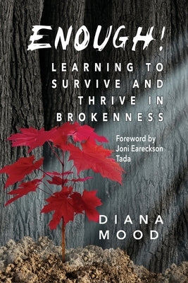 Enough! Learning to Survive and Thrive in Brokenness Paperback Elk Lake Publishing Inc