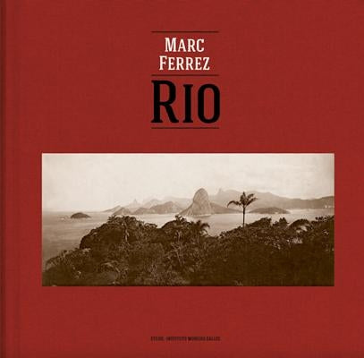 Marc Ferrez & Robert Polidori: Rio by Ferrez, Marc