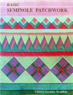 Basic Seminole Patchwork - Print on Demand Edition by Bradkin, Cheryl Greider