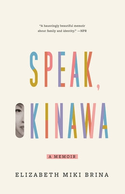 Speak, Okinawa: A Memoir by Brina, Elizabeth Miki