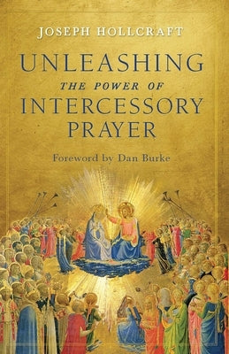 Unleashing the Power of Intercessory Prayer Sophia Institute Press