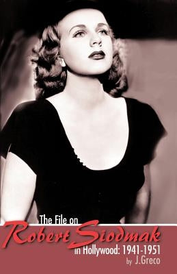 The File on Robert Siodmak in Hollywood, 1941-1951 Paperback Dissertation.Com. - Do Not Use