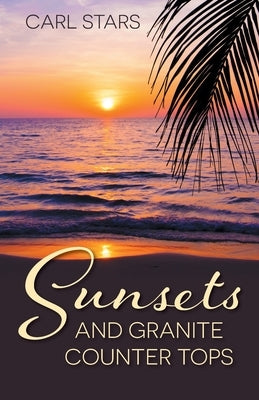 Sunsets and Granite Counter Tops by Stars, Carl