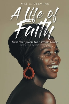 A Life of Faith: From West Africa to Her American Dream Paperback Christian Faith Publishing, Inc