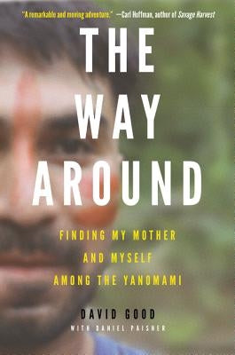 The Way Around: Finding My Mother and Myself Among the Yanomami Paperback Dey Street Books