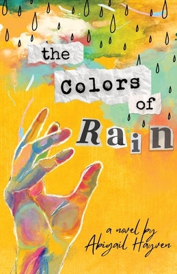 The Colors Of Rain by Hayven, Abigail