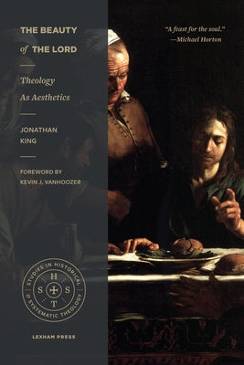 The Beauty of the Lord: Theology as Aesthetics Paperback Lexham Press