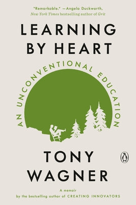 Learning by Heart: An Unconventional Education by Wagner, Tony