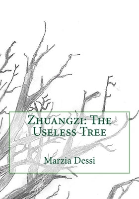 Zhuangzi: The Useless Tree by Dessi, Marzia