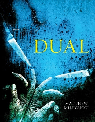 Dual: Poems by Minicucci, Matthew