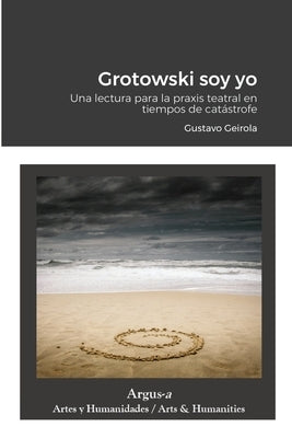 Grotowski soy yo by Geirola, Gustavo