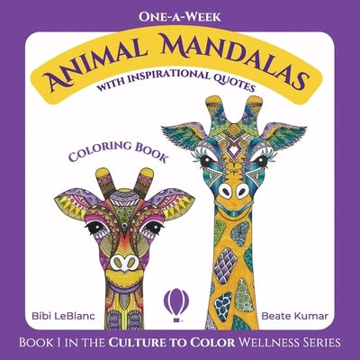 One-A-Week Animal Mandalas: Coloring Book with Inspirational Quotes by LeBlanc, Bibi