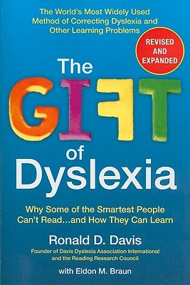 The Gift of Dyslexia: Why Some of the Smartest People Can't Read...and How They Can Learn by Davis, Ronald D.