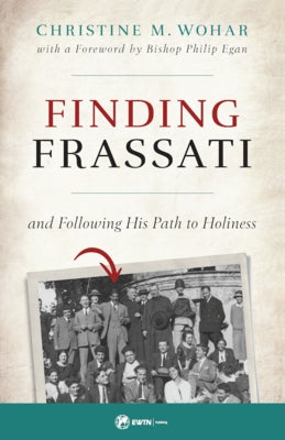 Finding Frassati: And Following His Path to Holiness Paperback Ewtn