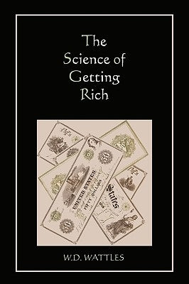 The Science of Getting Rich by Wattles, W. D.