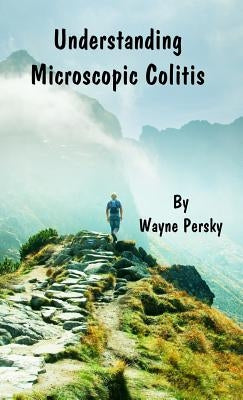 Understanding Microscopic Colitis by Persky, Wayne