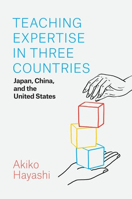 Teaching Expertise in Three Countries: Japan, China, and the United States Paperback University of Chicago Press