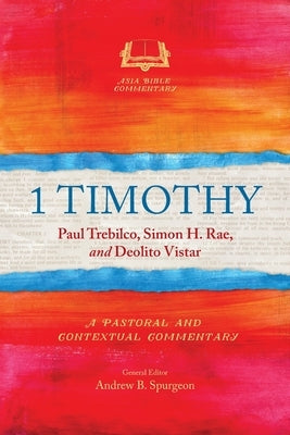 1 Timothy: A Pastoral and Contextual Commentary by Trebilco, Paul