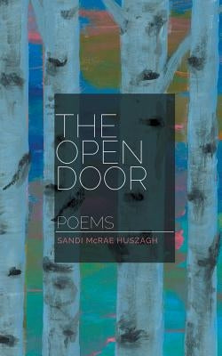 The Open Door: Poems by Huszagh, Sandi McRae