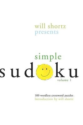 Will Shortz Presents Simple Sudoku: 100 Wordless Crossword Puzzles; Volume 1 Paperback St. Martin's Griffin