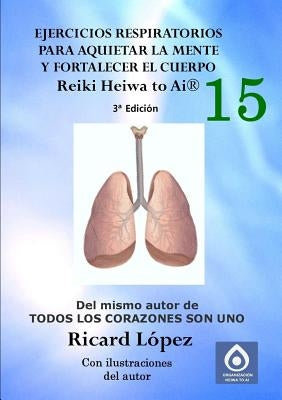 Ejercicios respiratorios para aquietar la mente y fortalecer el cuerpo Reiki Heiwa to Ai (R) by López, Ricard