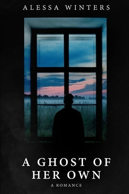 A Ghost of Her Own: A Romance Paperback Independently Published