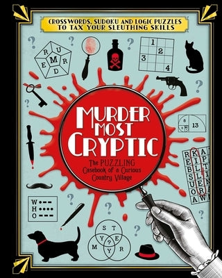 Murder Most Cryptic: Crosswords, Sudoku and Logic Puzzles to Tax Your Sleuthing Skills! Paperback Igloo Books