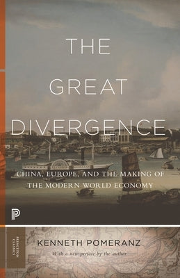 The Great Divergence: China, Europe, and the Making of the Modern World Economy Princeton University Press