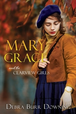 Mary Grace: and the Clarview Girls Paperback Xulon Press