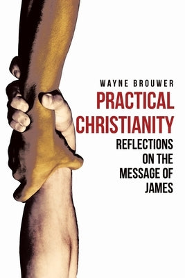 Practical Christianity: Devotional Reflections on the Book of James Paperback CSS Publishing Company