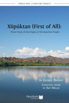 Xiipuktan (First of All): Three Views of the Origins of the Quechan People by Bryant, George M. a.