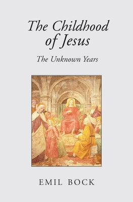 The Childhood of Jesus: The Unknown Years Paperback Floris Books
