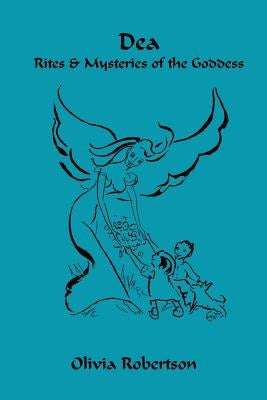 Dea: Rites and Mysteries of the Goddess Paperback Createspace Independent Publishing Platform