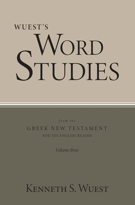 Wuest's Word Studies from the Greek New Testament for the English Reader, vol. 3 Paperback William B. Eerdmans Publishing Company