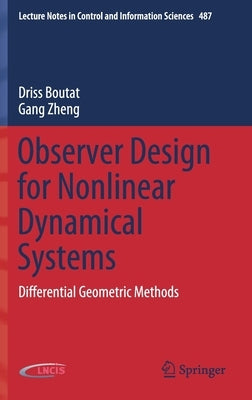 Observer Design for Nonlinear Dynamical Systems: Differential Geometric Methods by Boutat, Driss