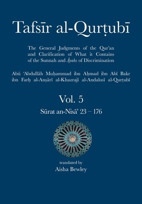 Tafsir al-Qurtubi Vol. 5: Juz' 5: S&#363;rat an-Nis&#257;' 23 - 176 by Al-Qurtubi, Abu 'abdullah Muhammad