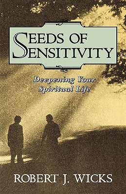 Seeds of Sensitivity by Wicks, Robert J.