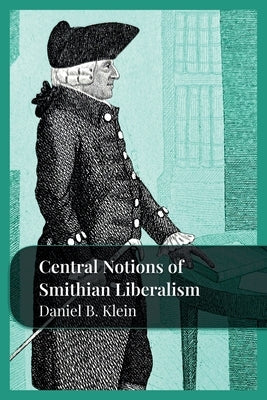 Central Notions of Smithian Liberalism Paperback Fraser Institute